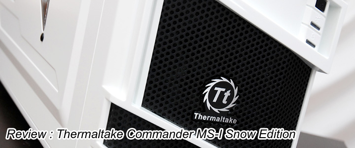 default thumb Review : Thermaltake Commander MS-I Snow Edition