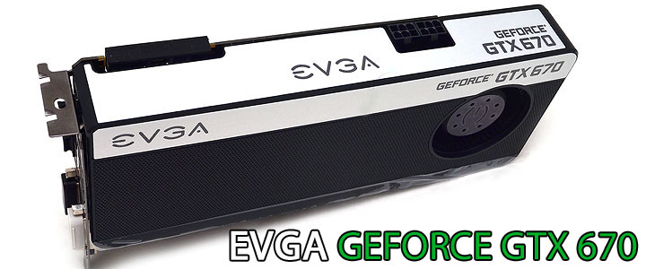 EVGA GEFORCE GTX 670 Review