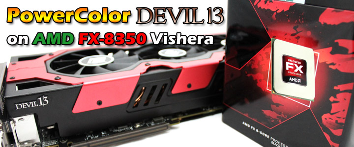 PowerColor DEVIL13 HD7990 6GB GDDR5 Review on AMD FX-8350 Vishera 