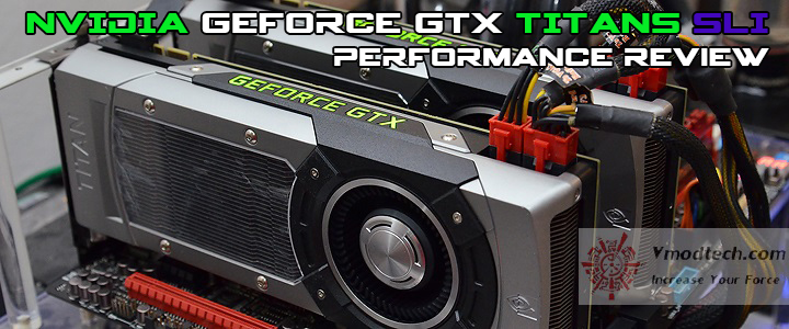 NVIDIA GEFORCE GTX TITANs SLI Performance Review