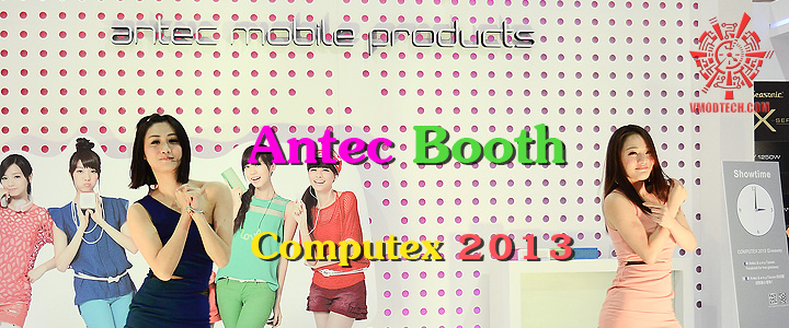 Computex 2013 : Antec Booth