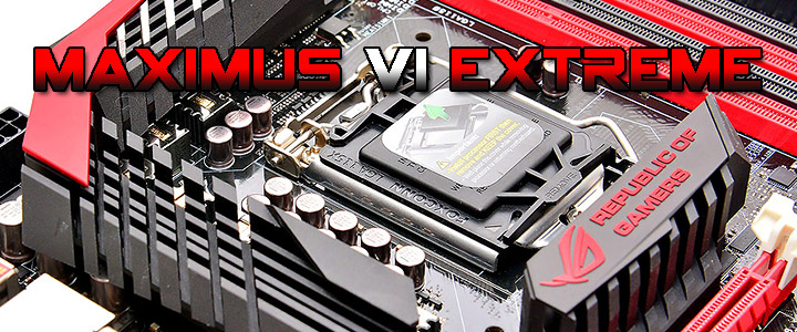 ASUS ROG MAXIMUS VI EXTREME Motherboard Review