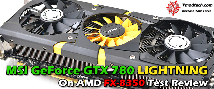 Msi Geforce Gtx 780 Lightning On Amd Fx 8350 Test Review ที่สุดของความแรงเหนือระดับ จัดเต็ม