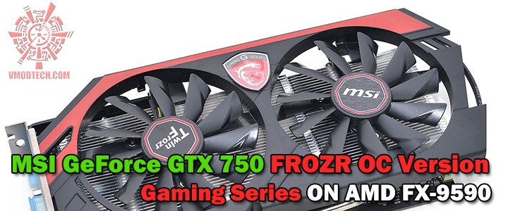 MSI GeForce GTX 750 FROZR OC Version Gaming Series ON AMD FX-9590 