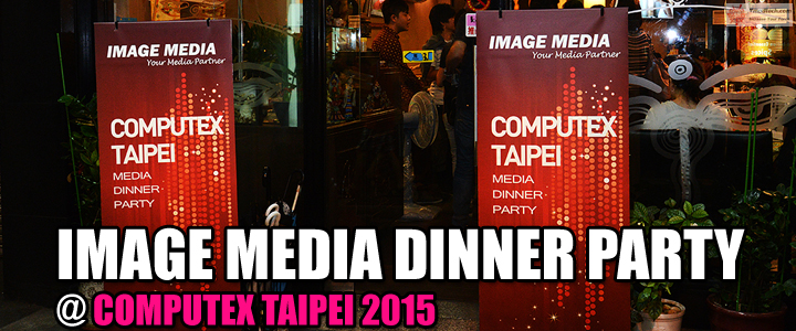 IMAGE MEDIA DINNER PARTY @ COMPUTEX TAIPEI 2015