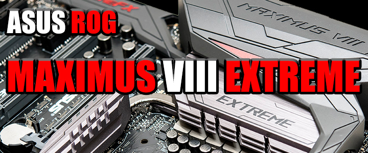 ASUS ROG MAXIMUS VIII EXTREME Motherboard Review