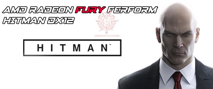 AMD Radeon FURY Ferform HITMAN DX12 Against GTX 980 Ti