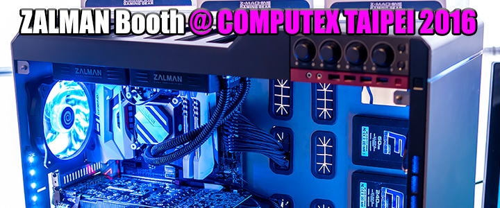 ZALMAN Booth @ COMPUTEX TAIPEI 2016