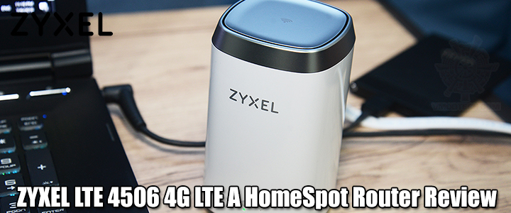 ZYXEL LTE 4506 4G LTE A HomeSpot Router Review