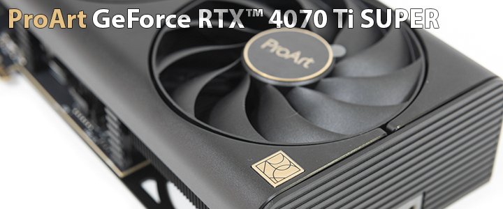 ProArt GeForce RTX™ 4070 Ti SUPER 16GB GDDR6X OC Edition Review