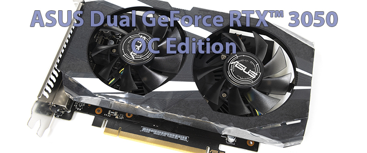 ASUS Dual GeForce RTX™ 3050 OC Edition 6GB GDDR6 Review