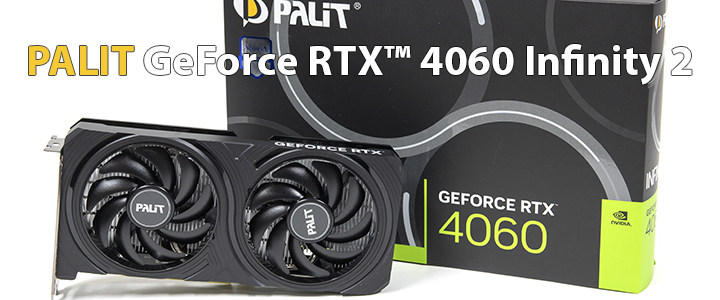 PALIT GeForce RTX™ 4060 Infinity 2 8GB DDR6 Review