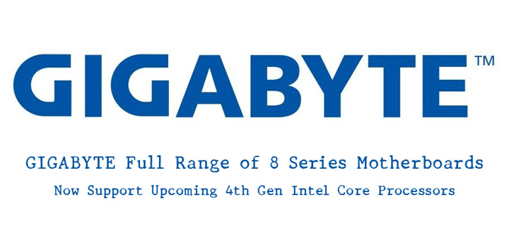 gigabyte logo GIGABYTE ประกาศให้เมนบอร์ด 8 Series สนับสนุนการมาถึงของ 4th Gen Intel® Core™ Processors  ดาวน์โหลด BIOS เวอร์ชั่นล่าสุดเพื่อตรวจสอบความเข้ากันได้ในอนาคต