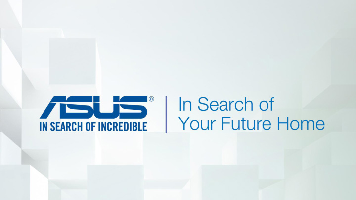 in search of your future home presentation file 1 เที่ยวชมงาน ASUS In Search of Your Future Home