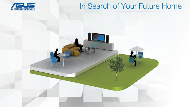 in search of your future home presentation file 50 เที่ยวชมงาน ASUS In Search of Your Future Home