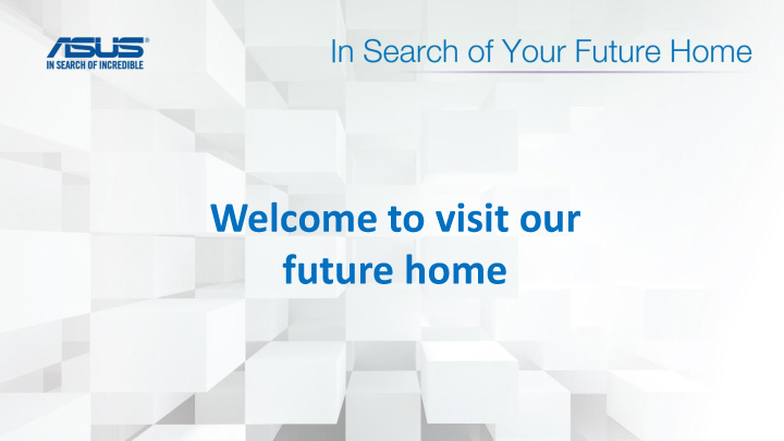 in search of your future home presentation file 9 เที่ยวชมงาน ASUS In Search of Your Future Home