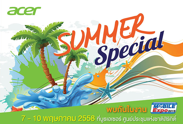 01 Acer Summer Special พบกันในงาน Thailand Mobile Expo 2015  วันที่ 7 10 พฤษภาคม 2558 ที่บูธเอเซอร์ ศูนย์ประชุมแห่งชาติสิริกิติ์