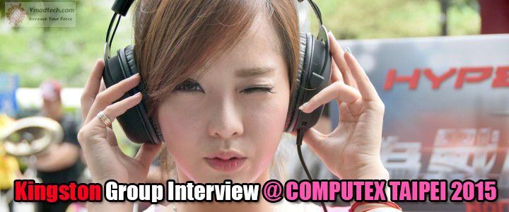 kingstongroupinterview Conclusion of COMPUTEX TAIPEI 2015 reported by Vmodtech.com