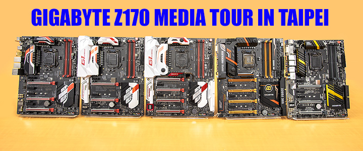 gigabyte z170 media tour in taipei GIGABYTE Z170 MEDIA TOUR IN TAIPEI