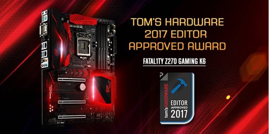 asrock editor approve 2017 ASRock Fatal1ty Z270 Gaming K6 ได้รับรางวัล Editor Approved 2017 จากเว็บไซต์ Tom’s Hardware