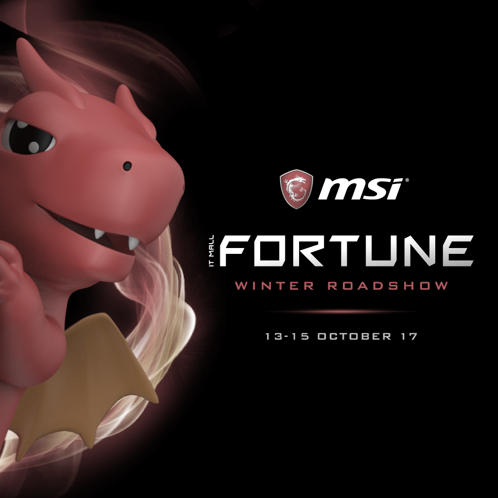 aw intro fortune ชาวฟอร์จูนเจอกันอีกครั้งกับ MSI WINTER ROADSHOW 2017 @IT MALL FORTUNE ระหว่างวันที่  13 15 ต.ค.2560 ชั้น 3 ศูนย์การค้าไอทีมอลล์ ฟอร์จูน