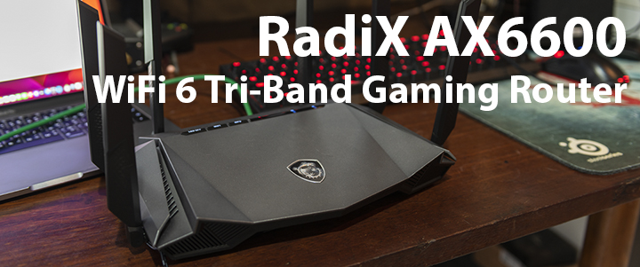 main1 MSI RadiX AX6600 WiFi 6 Tri Band Gaming Router Review