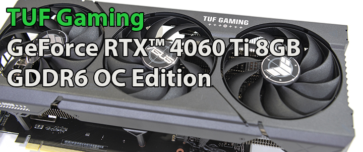 main1  ASUS TUF Gaming GeForce RTX™ 4060 Ti 8GB GDDR6 OC Edition Review