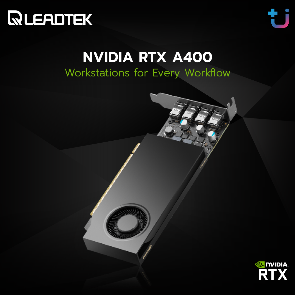 leadtek a400 ada e0b89be0b8a3e0b8b0e0b881e0b8ade0b89a 3 Ascenti เปิดตัว Leadtek NVIDIA RTX™ 2000 Ada Generation / NVIDIA RTX™ A1000 และ NVIDIA RTX™ A400 กราฟิกการ์ดสำหรับการทำงานแบบมืออาชีพรุ่นใหม่ล่าสุด พร้อมความสามารถด้าน Ai 