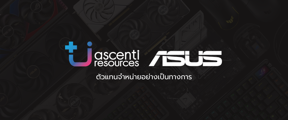 pr news asus ascenti main ASUS แต่งตั้ง เอสเซนตี้ รีซอร์สเซส เป็นผู้นำเข้าและจัดจำหน่าย การ์ดจอ เมนบอร์ด เกมมิ่งเกียร์ อย่างเป็นทางการในประเทศไทย